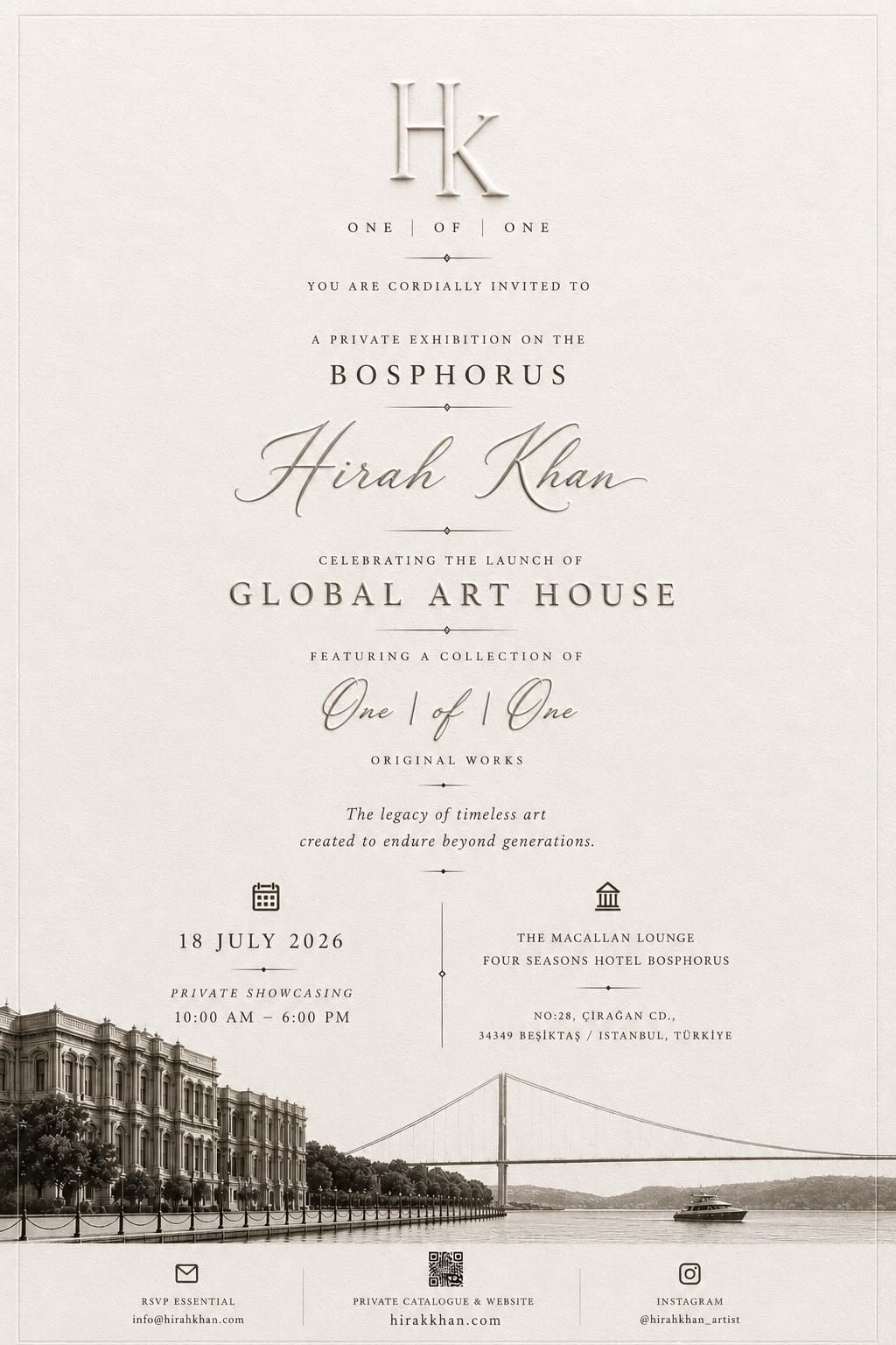 Invitation — Hirah Khan, a private exhibition on the Bosphorus celebrating the launch of Global Art House. 18 July 2026, 10:00 AM to 6:00 PM, The Macallan Lounge, Four Seasons Hotel Bosphorus, No:28 Çırağan Cd., 34349 Beşiktaş, Istanbul, Türkiye. RSVP essential: info@hirahkhan.com